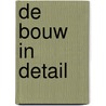 De bouw in detail door J.R. Hakfoort