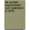 De sociale segmentatie van Nederland in 2015 door W.C. Ultee