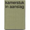 Kamerstuk in aanslag by Unknown