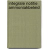 Integrale notitie ammoniakbeleid by Unknown