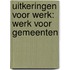 Uitkeringen voor werk: werk voor gemeenten