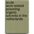 Acute work-related poisoning organic solvents in the Netherlands