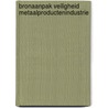 Bronaanpak veiligheid metaalproductenindustrie door J.C.M. Mossink
