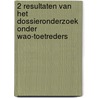 2 Resultaten van het dossieronderzoek onder WAO-toetreders door A.J.M. Schellart