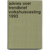 Advies over trendbrief volkshuisvesting 1993 door Onbekend