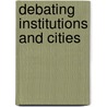 Debating institutions and cities door Onbekend