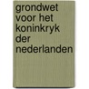 Grondwet voor het koninkryk der nederlanden door Onbekend