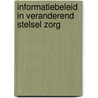 Informatiebeleid in veranderend stelsel zorg door Onbekend