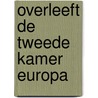 Overleeft de tweede kamer europa door Onbekend