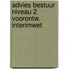 Advies bestuur niveau 2 voorontw. interimwet door Onbekend