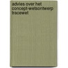 Advies over het concept-wetsontwerp tracewet by Unknown