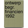 Ontwerp begr. financien 1992 by Unknown
