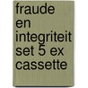 Fraude en Integriteit set 5 ex cassette by M.H.G. Scharenborg