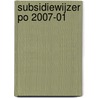 Subsidiewijzer PO 2007-01 door Onbekend