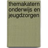 Themakatern Onderwijs en Jeugdzorgen by G.J.J. Goetheer