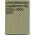 Chemiekaarten supplement bij 22ste editie 2007