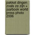 Pakket Dingen zoals ze zijn + Jaarboek World Press Photo 2006