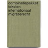 Combinatiepakket Teksten Internationaal Migratierecht door W.P.C. De Vries