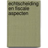 Echtscheiding en fiscale aspecten door J.C.L. Zuiderwijk