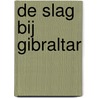 De Slag bij Gibraltar door M. Bolten