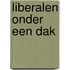 Liberalen onder een dak