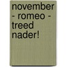 November - Romeo - Treed nader! by J.P.M. Schoenmakers