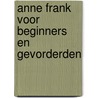Anne Frank voor beginners en gevorderden door D. Barnouw
