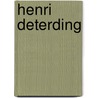 Henri Deterding by P. Hendrix