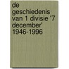 De geschiedenis van 1 Divisie '7 december' 1946-1996 door M. Elands