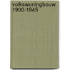 Volkswoningbouw 1900-1945 by T. Pollmann