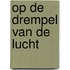 Op de drempel van de lucht