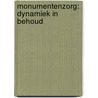 Monumentenzorg: dynamiek in behoud by E.R. van Brederode