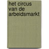Het circus van de arbeidsmarkt door A. Vaandrager