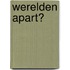 Werelden apart?