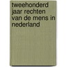 Tweehonderd jaar rechten van de mens in Nederland door H. Boels