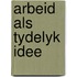 Arbeid als tydelyk idee