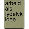 Arbeid als tydelyk idee by Meeus