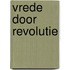Vrede door revolutie