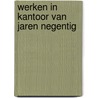 Werken in kantoor van jaren negentig by Boereboom