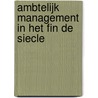 Ambtelijk management in het fin de siecle by T. Pauka