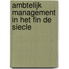 Ambtelijk management in het fin de siecle door T. Pauka