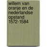 Willem van Oranje en de Nederlandse Opstand 1572-1584 by K.W. Swart