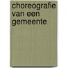 Choreografie van een gemeente by H.J.M. ter Braak