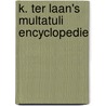 K. ter Laan's Multatuli encyclopedie by K. ter Laan