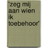 'Zeg mij aan wien ik toebehoor'