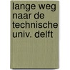 Lange weg naar de technische univ. delft door Baudet