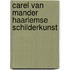 Carel van mander haarlemse schilderkunst