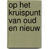 Op het kruispunt van oud en nieuw