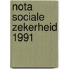 Nota sociale zekerheid 1991 by Unknown