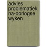 Advies problematiek na-oorlogse wyken door Onbekend